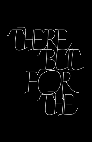 There But For The